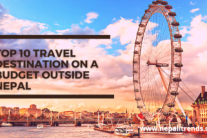 Top 10 travel destination on a budget outside Nepal