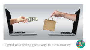Digital marketing great way to earn money