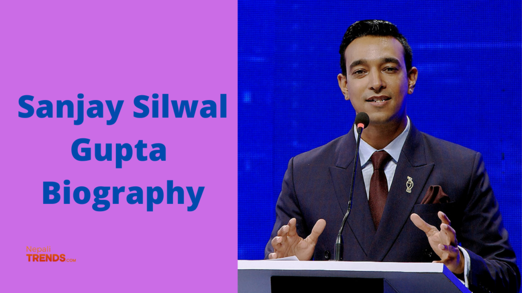 Sanjay Silwal Gupta Biography
