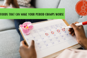 7 foods that can make your period cramps worse