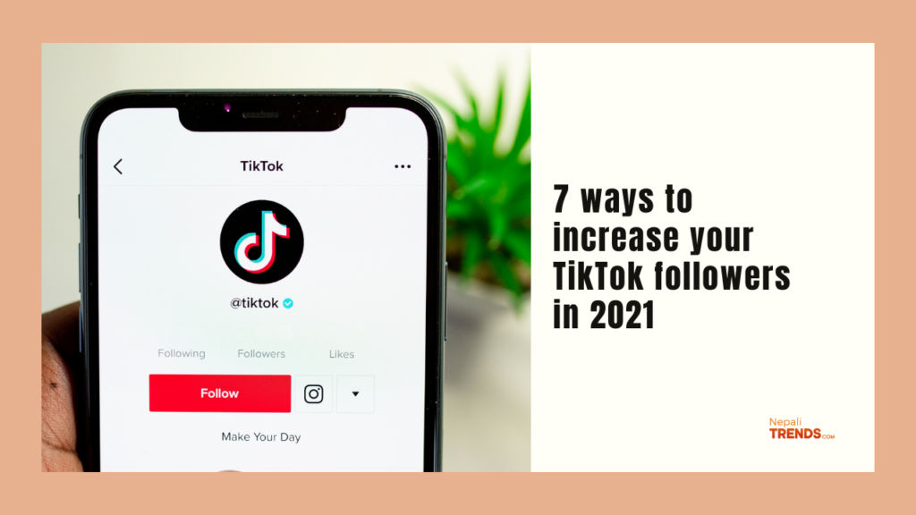 7 ways to increase your TikTok followers in 2021