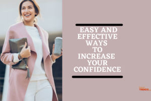 Five easy and effective ways to increase your confidence