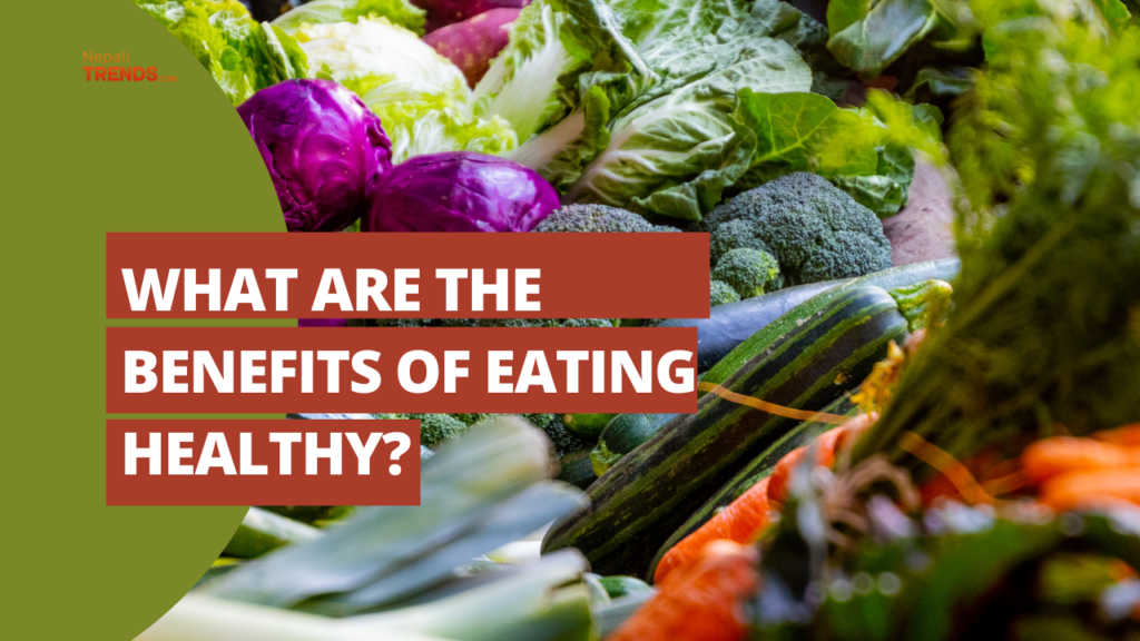 What are the benefits of eating healthy