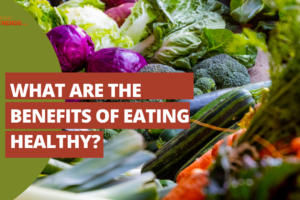 What are the benefits of eating healthy