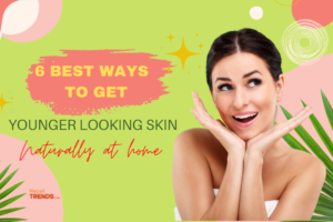 How to get younger-looking skin naturally at home