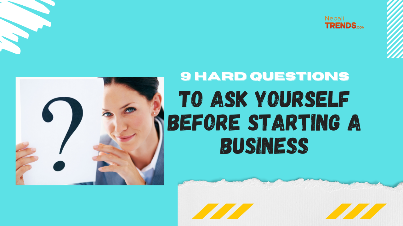 9 hard questions to ask yourself before starting a business