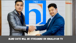 Blind date will be streaming on Himalayan TV