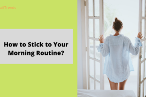 How to Stick to Your Morning Routine