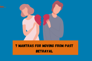 Mantras for moving from past betrayal